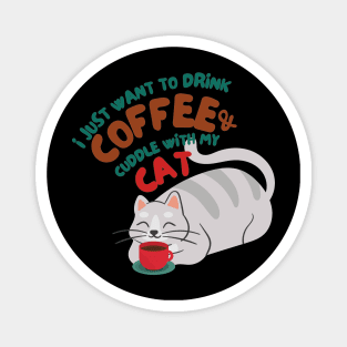 Cats & Coffee - Drink Coffee & Cuddle With My Cat Magnet